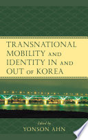 Transnational mobility and identity in and out of Korea /
