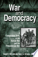 War and democracy : a comparative study of the Korean War and the Peloponnesian War /