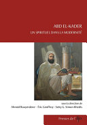 Abd el-Kader, un spirituel dans la modernité /