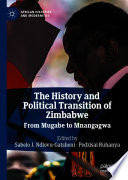 The history and political transition of Zimbabwe : from Mugabe to Mnangagwa /