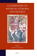 A companion to medieval Ethiopia and Eritrea /