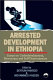 Arrested development in Ethiopia : essays on underdevelopment, democracy, and self-determination /