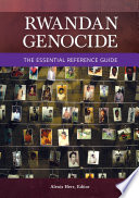 Rwandan genocide the essential reference guide /