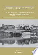 Journeys erased by time : the rediscovered footprints of travellers in Egypt and the Near East /