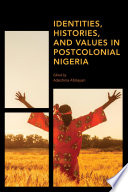 Identities, histories and values in postcolonial Nigeria /