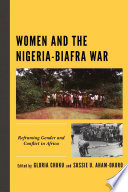 Women and the Nigeria-Biafra war : reframing gender and conflict in Africa /