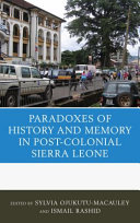 Paradoxes of history and memory in postcolonial Sierra Leone /