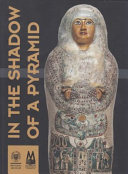 In the shadow of a pyramid : the Egyptian collection of L.V. Holzmaister /