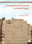 Compulsion and control in Ancient Egypt : proceedings of the third Lady Wallis Budge Egyptology Symposium /