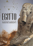 Egitto : la straordinaria scoperta del faraone Amenofi II /