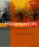 Headhunters from the Swamps : The Marind Anim of New Guinea As Seen by the Missionaries of the Sacred Heart, 1905-1925