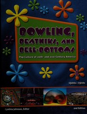 Bowling, beatniks, and bell-bottoms : pop culture of 20th- and 21st-century America /