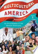 Multicultural America : an encyclopedia of the newest Americans /