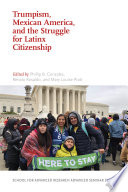 Trumpism, Mexican America, and the struggle for Latinx citizenship /