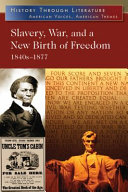 Slavery, war, and a new birth of freedom, 1840s-1877 /
