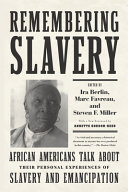 Remembering slavery : African Americans talk about their personal experiences of slavery and emancipation /