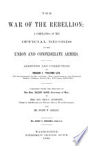 The War of the Rebellion: a compilation of the official records of the Union and Confederate armies