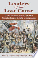 Leaders of the lost cause : reflections on eight generals of the Confederate high command /