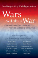 Wars within a war : controversy and conflict over the American Civil War /