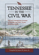 Tennessee in the Civil War : selected contemporary accounts of military and other events, month by month /