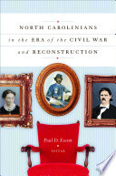 North Carolinians in the era of the Civil War and Reconstruction /