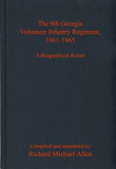 The 8th Georgia Volunteer Infantry Regiment, 1861-1865 : a biographical roster /