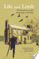 Life and limb : perspectives on the American Civil War /