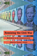 Remixing the Civil War : meditations on the sesquicentennial /