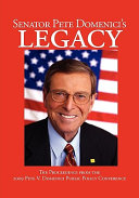 Senator Pete Domenici's legacy : the proceedings of the 2009 Pete V. Domenici Public Policy Conference /