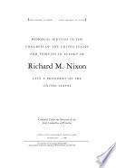 Memorial services in the Congress of the United States and tributes in eulogy of Richard M. Nixon, late a President of the United States /