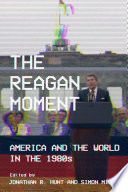 The Reagan moment : America and the world in the 1980s /