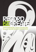 Record, recreate : contemporary Coast Salish art from the Salish Weave Collection /