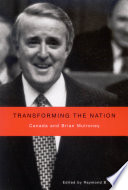 Transforming the nation : Canada and Brian Mulroney /