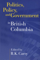Politics, policy and government in British Columbia /