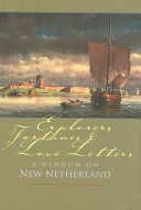 Explorers, fortunes  love letters : a window on New Netherland /