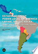 Estado, región y poder local en América Latina, siglos XIX-XX : algunas miradas sobre el estado, el poder y la participación política /