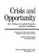 Crisis and opportunity : U.S. policy in Central America and the Caribbean : thirty essays by statesmen, scholars, religious leaders, and journalists /