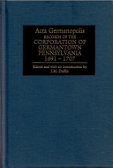 Acta Germanopolis : records of the Corporation of Germantown, Pennsylvania, 1691-1707 /