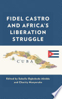 Fidel Castro and Africas liberation struggle /