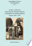 Cuba y España : procesos migratorios e impronta perdurable (siglos XIX y XX) /