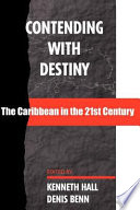 Contending with destiny : the Caribbean in the 21st century /