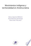 Movimientos indígenas y territorialidad en América Latina /