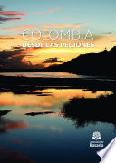 Colombia desde las regiones /