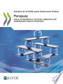 Estudios de la OCDE sobre gobernanza pública hacia un desarrollo nacional mediante una gobernanza pública integrada /