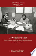 ONG en dictadura : conocimiento social, intelectuales y oposición política en el Chile de los ochenta /