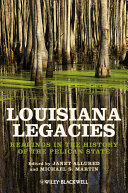 Louisiana legacies : readings in the history of the Pelican State /