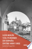 Luis Bolín y el turismo en España entre 1928 y 1952 /