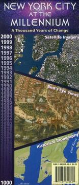 New York City at the millennium, a thousand years of change : satellite imagery, bird's-eye views, historical topography : 2000 ... 1000 /