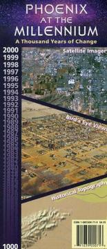 Phoenix at the millennium, a thousand years of change : satellite imagery, bird's-eye views, historical topography : 2000 ... 1000 /