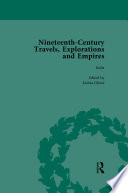 Nineteenth-century travels, explorations, and empires : writings from the era of imperial consolidation, 1835-1910